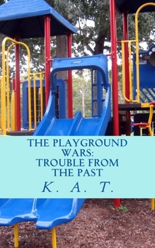 Paperback The Playground Wars, Trouble From the Past: 1 Book