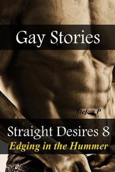 Edging in the Hummer - Book #8 of the Gay Stories Straight Desires