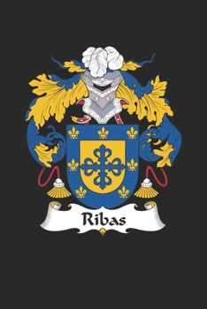 Ribas: Ribas Coat of Arms and Family Crest Notebook Journal (6 x 9 - 100 pages)