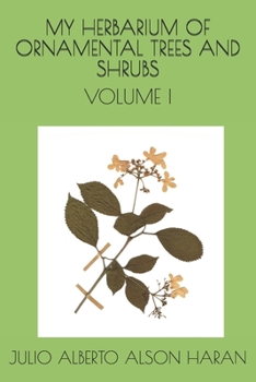 Paperback My Herbarium of Ornamental Trees and Shrubs: Volume I Book