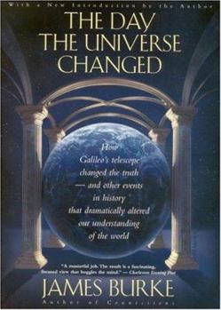 Paperback The Day the Universe Changed: How Galileo's Telescope Changed the Truth and Other Events in History That Dramatically Altered Our Understanding of t Book