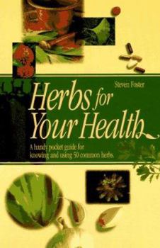 Paperback Herbs for Your Health: A Handy Pocket Guide for Knowing and Using 50 Common Herbs Book