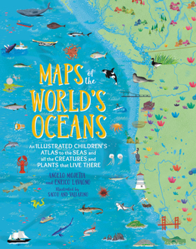 Hardcover Maps of the World's Oceans: An Illustrated Children's Atlas to the Seas and All the Creatures and Plants That Live There Book