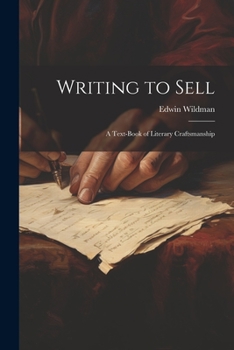 Paperback Writing to Sell: A Text-Book of Literary Craftsmanship Book