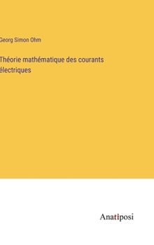 Hardcover Théorie mathématique des courants électriques [French] Book