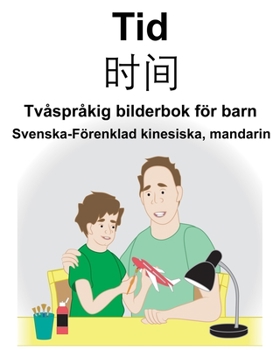 Svenska-F�renklad kinesiska, mandarin Tid/时间 Tv�spr�kig bilderbok f�r barn