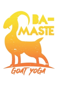 Namaste Bamaste Goat Yoga: College Ruled Namaste Bamaste Goat Yoga  / Journal Gift - Large ( 6 x 9 inches ) - 120 Pages || Softcover