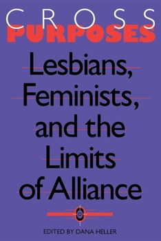 Paperback Cross-Purposes: Lesbians, Feminists, and the Limits of Alliance Book