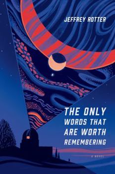 Hardcover The Only Words That Are Worth Remembering: A Novel Book