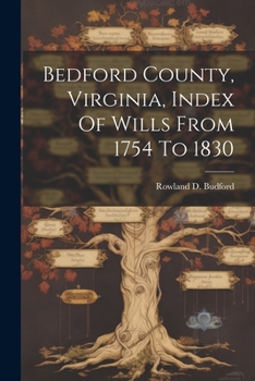 Paperback Bedford County, Virginia, Index Of Wills From 1754 To 1830 Book