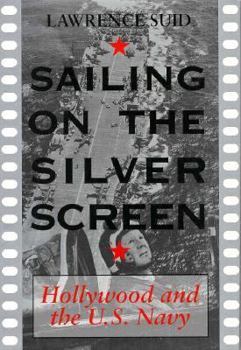 Hardcover Sailing on the Silver Screen: Hollywood and the U.S. Navy Book