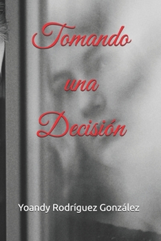 Tomando una desición (Spanish Edition)