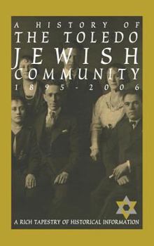Hardcover A History of the Toledo Jewish Community 1895-2006 Book