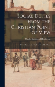 Hardcover Social Duties From the Christian Point of View: A Text-book for the Study of Social Problems Book