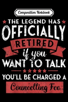 Composition Notebook: Humor Retirement Gag Gift The Legend Has Officially Retired  Journal/Notebook Blank Lined Ruled 6x9 100 Pages