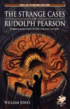 Paperback The Strange Cases of Rudolph Pearson: Horriplicating Tales of the Cthulhu Mythos Book