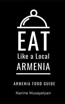Eat Like a Local-Armenia: Armenia Food Guide