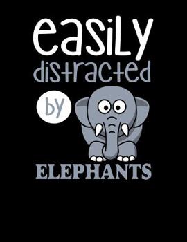 Easily Distracted By Elephants: 120 Pages, Soft Matte Cover, 8.5 x 11