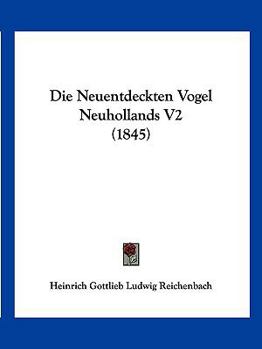 Paperback Die Neuentdeckten Vogel Neuhollands V2 (1845) [German] Book