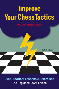 Paperback Improve Your Chess Tactics: 700 Practical Lessons & Exercises Book