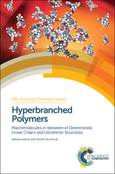 Hardcover Hyperbranched Polymers: Macromolecules in Between Deterministic Linear Chains and Dendrimer Structures Book