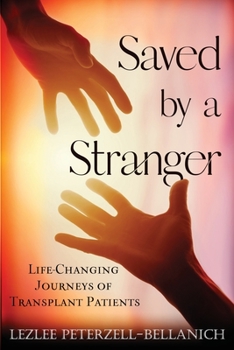Paperback Saved by a Stranger: Life Changing Journeys of Transplant Patients Book