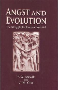 Hardcover Angst and Evolution: The Struggle for Human Potential Book