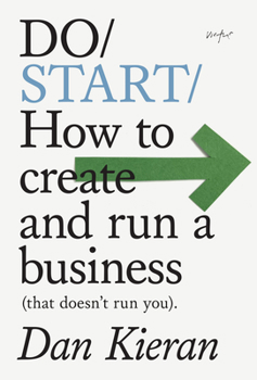 Paperback Do Start: How to Create and Run a Business (That Doesn't Run You) Book