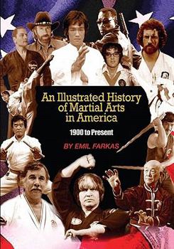 Paperback An Illustrated History Of Martial Arts In America: 1900 to present Book