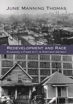 Redevelopment and Race: Planning a Finer City in Postwar Detroit (Creating the North American Landscape) - Book  of the Great Lakes Books Series