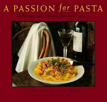 Hardcover Passion for Pasta: Delicious New Recipes for Fresh Pasta Book