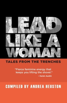 Paperback Lead Like a Woman: Tales From the Trenches Book