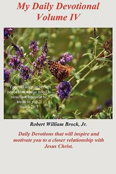 Paperback My Daily Devotional - Volume IV: Daily Devotions that will inspire and motivate you to a closer relationship with Jesus Christ. Book