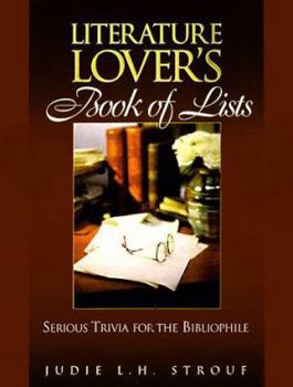Hardcover Literature Lover's Book of Lists: Serious Trivia for the Bibliophile Book