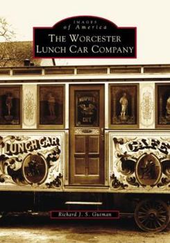 Worcester Lunch Car Company (Images of America: Massachusetts) - Book  of the Images of America: Massachusetts