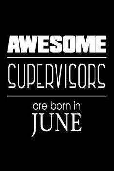 Awesome Supervisors Are Born in June: Funny Birthday Boss Gift Notebook