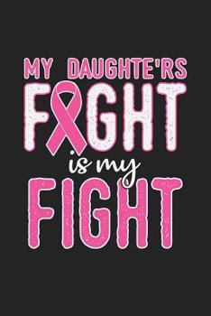Paperback My Daughters Fight Is My Fight: Jot down your notes in this colleged ruled notebook Book