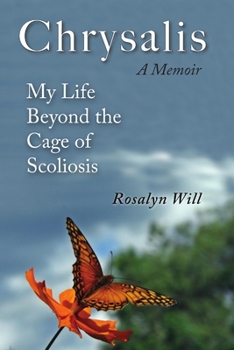 Paperback Chrysalis: A Memoir My Life Beyond the Cage of Scoliosis Book