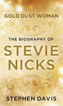 Gold Dust Woman: A Biography of Stevie Nicks