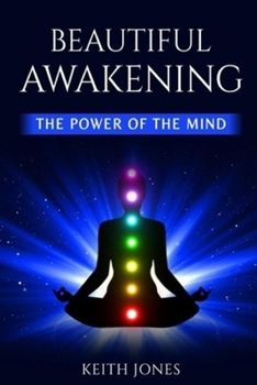 BEAUTIFUL AWAKENING: THE POWER OF THE MIND
