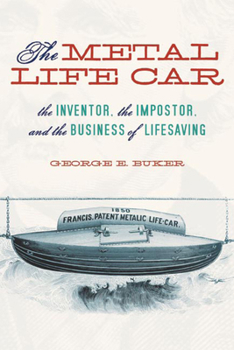 Hardcover The Metal Life Car: The Inventor, the Imposter, and the Business of Lifesaving Book