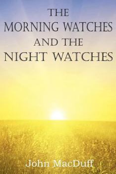 Paperback The Morning Watches and the Night Watches Book