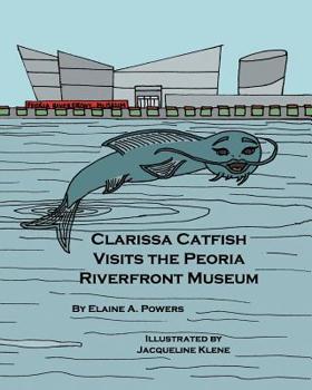 Clarissa Catfish Visits the Peoria Riverfront Museum