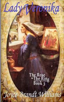 Lady Veronika - Book #3 of the Rose & The Ring
