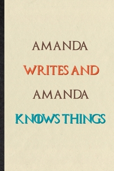 Paperback Amanda Writes And Amanda Knows Things: Novelty Blank Lined Personalized First Name Notebook/ Journal, Appreciation Gratitude Thank You Graduation Souv Book