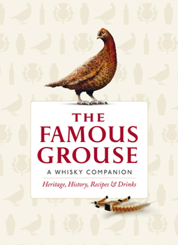 Hardcover The Famous Grouse: A Whisky Companion: Heritage, History, Recipes & Drinks Book