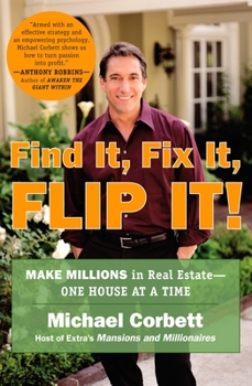 Paperback Find It, Fix It, Flip It!: Make Millions in Real Estate--One House at a Time Book