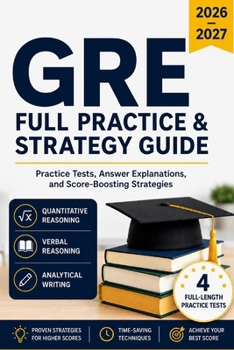Paperback GRE Full Practice & Strategy Guide 2026–2027: Practice Tests, Answer Explanations, and Score-Boosting Strategies Book