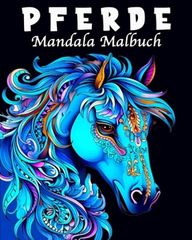 Pferde Mandala Malbuch: Pferdebuch ab 10 Jahre als Geschenk für Mädchen, Teenager und Erwachsene (German Edition)