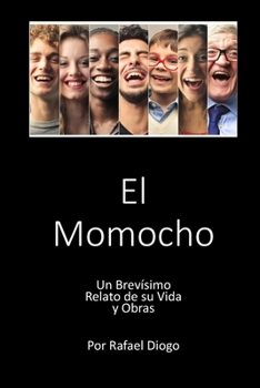 Paperback El Momocho: Un Brevísimo Relato de su Vida y Obras [Spanish] Book